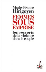 Femmes sous emprise, les ressorts de la violence dans le couple